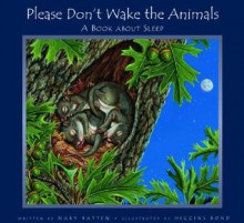 Please Don't Wake the Animals: A Book about Sleep - Mary Batten, Higgins Bond