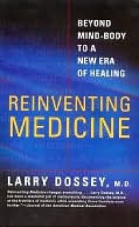 Reinventing Medicine - Larry Dossey