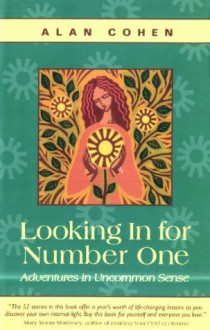 Looking in for Number One: Adventures in Uncommon Sense - Alan Cohen