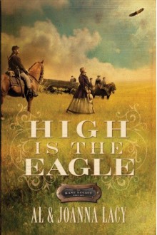 High Is the Eagle - Al Lacy, JoAnna Lacy