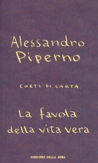 La favola della vita vera - Alessandro Piperno