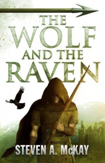 The Wolf and the Raven - Steven A. McKay