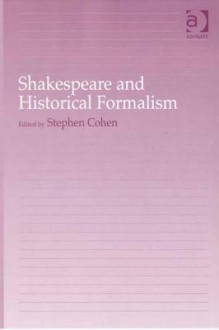 Shakespeare and Historical Formalism - Stephen Cohen