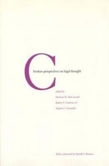 Christian Perspectives on Legal Thought - Michael W. McConnell, Michael W. McConnell, Robert Cochran