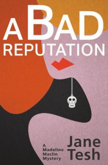 Bad Reputation (Madeline Maclin #4) - Jane Tesh