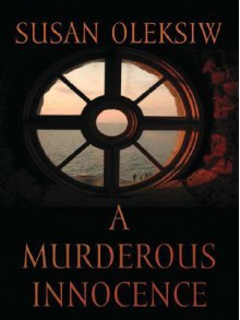 A Murderous Innocence - Susan Oleksiw