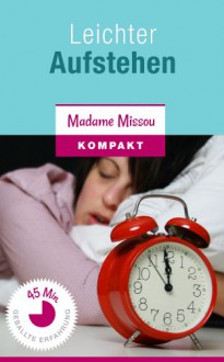 Leichter Aufstehen - 20 Insidertipps für Morgenmuffel - Madame Missou