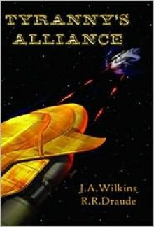 Tyranny's Alliance (Tyranny) (Tyranny) (Tyranny) - J.A. Wilkins, R.R. Draude