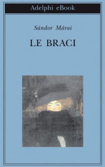 Le braci (Gli Adelphi) (Italian Edition) - Sándor Márai, M. D'Alessandro