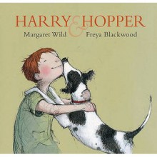 Harry & Hopper - Margaret Wild, Freya Blackwood