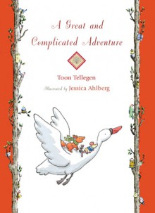 A Great and Complicated Adventure - Toon Tellegen, Jessica Ahlberg