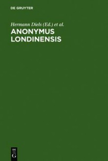 Anonymus Londinensis - Hermann Diels, Heinrich Beckh, Franz Spaet