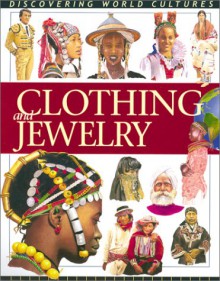 Clothing and Jewelry (Discovering World Cultures) - Fiona MacDonald