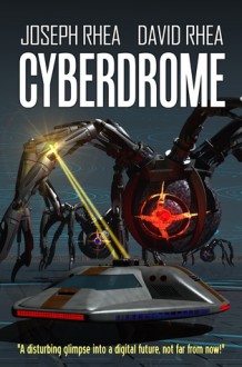 Cyberdrome - Joseph Rhea, David Rhea