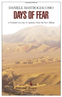 Days of Fear: A Firsthand Account of Captivity Under the New Taliban - Daniele Mastrogiacomo, Michael Reynolds