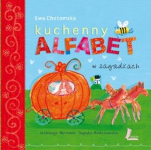 Kuchenny Alfabet w Zagadkach - Ewa Chotomska