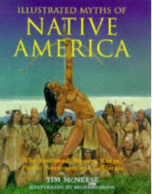 Illustrated Myths of Native America: The Southwest, Western Range, Pacific Northwest and California - Tim McNeese