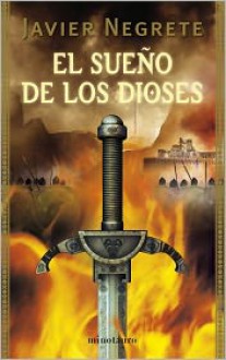 El sueño de los dioses (Saga de Tramórea #3) - Javier Negrete