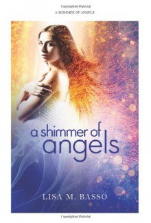 A Shimmer of Angels - Lisa M. Basso