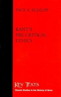 Kant's Pre-Critical Ethics - Paul Arthur Schilpp