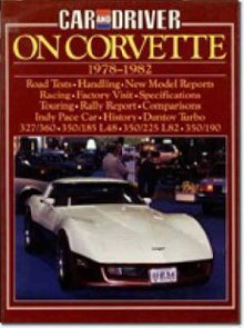 Car and Driver on Corvette: Corvette 1978-1982 - MBI Publishing Company