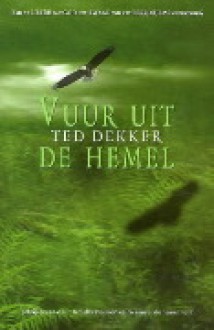 Vuur uit de hemel - Ted Dekker, Willem Keesmaat