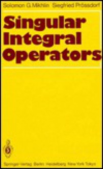 Singular Integral Operators - Solomon G. Mikhlin, Siegfried Prossdorf