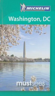 Michelin Must Sees Washington, D.C. - Michelin Travel Publications