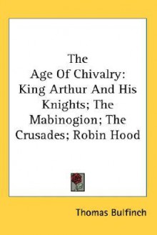 The Age of Chivalry - Thomas Bulfinch