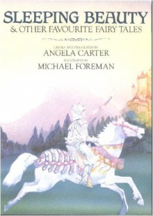 Sleeping Beauty and Other Favourite Fairy Tales - Angela Carter