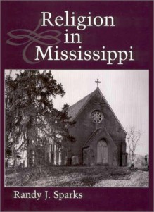 Religion In Mississippi - Randy J. Sparks