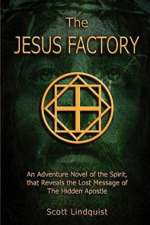 The Jesus Factory - Scott Lindquist