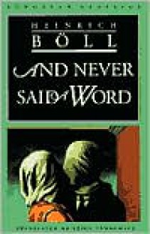 And Never Said a Word - Heinrich Böll, Leila Vennewitz