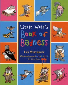 Little Wolf's Book Of Badness - Ian Whybrow, Tony Ross