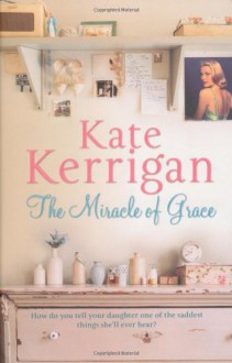 The Miracle Of Grace - KATE KERRIGAN