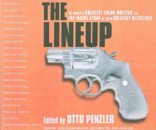 The Lineup: The World's Greatest Crime Writers Tell the Inside Story of Their Greatest Detectives - Otto Penzler, John Allen Nelson, Justine Eyre, John Lee