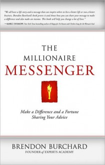 The Millionaire Messenger - Brendon Burchard