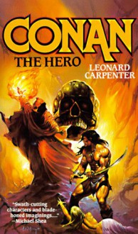 Conan The Hero - Leonard P. Carpenter