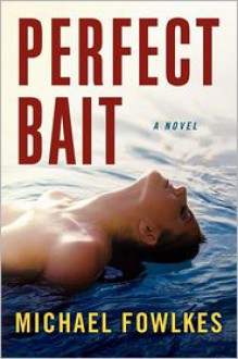 Perfect Bait - Michael Fowlkes