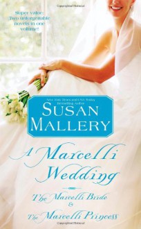 A Marcelli Wedding: The Marcelli Bride & The Marcelli Princess - Susan Mallery