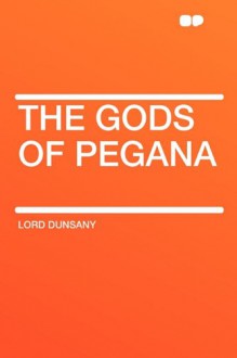 The Gods of Pegana - Lord Dunsany