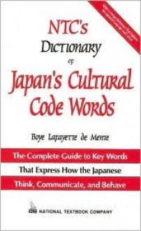 NTC's Dictionary of Japan's Cultural Code Words NTC's Dictionary of Japan's Cultural Code Words - Boyé Lafayette de Mente, National Textbook Company Staff