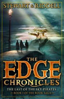 The Edge Chronicles 7: The Last of the Sky Pirates: First Book of Rook - Paul Stewart, Chris Riddell