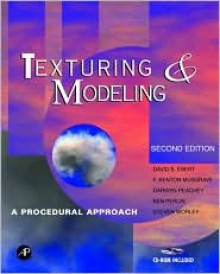 Texturing and Modeling: A Procedural Approach [With *] - David S. Ebert, F. Kenton Musgrave, Darwyn Peachey