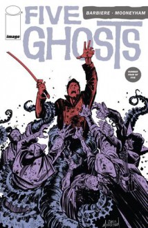 Five Ghosts: The Haunting of Fabian Gray #4 - Frank J. Barbiere, Chris Mooneyham