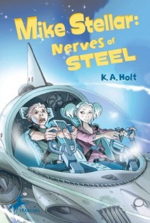 Mike Stellar: Nerves of Steel - K.A. Holt