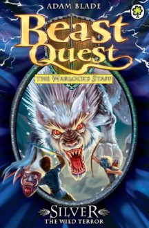 Beast Quest 52: Silver the Wild Terror - Adam Blade