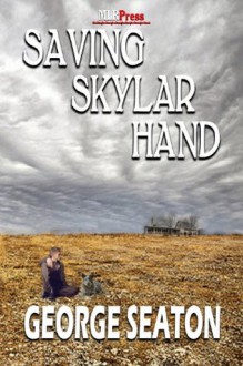 Saving Skylar Hand - George Seaton