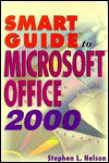 Smart Guide To Microsoft Office 2000 - Stephen L. Nelson