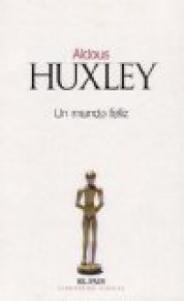 Un Mundo Feliz - Aldous Huxley